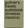Gulliver's Travels Audiobook (Timeless Classics) by Johathan Swift