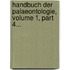 Handbuch Der Palaeontologie, Volume 1, Part 4...