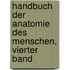 Handbuch der Anatomie des Menschen, vierter Band