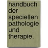 Handbuch der speciellen Pathologie und Therapie. door Carl P. Falck