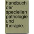Handbuch der speciellen Pathologie und Therapie.