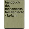 Handbuch Des Fachanwalts Familienrecht - Fa-famr door Peter Gerhardt