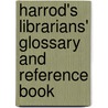 Harrod's Librarians' Glossary And Reference Book by Ray Prytherch