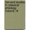 Harvard Studies in Classical Philology Volume 14 by Harvard University Classics