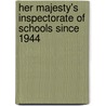Her Majesty's Inspectorate Of Schools Since 1944 door John E. Dunford