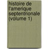 Histoire De L'Amerique Septentrionale (Volume 1) door Claude Bacqueville De La Potherie