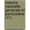 Histoire Naturelle Generale Et Particuliere (11) by Georges Louis Le Clerc Buffon