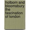 Holborn and Bloomsbury The Fascination of London by Walter Besant