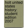 Holt United States History: Student Edition 2007 door William Deverell