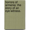 Horrors of Armenia: the story of an eye-witness. door William Willard Howard
