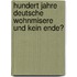 Hundert Jahre Deutsche Wohnmisere Und Kein Ende?