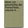 Ideen Zur Geschichte Der Menschheit, Volume 4... by Johann Gottfried Von Herder