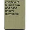 Imitation of Human Arm and Hand Natural Movement door Nor Azhar Mohd Arif
