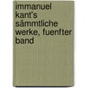 Immanuel Kant's Sämmtliche Werke, Fuenfter band door Immanual Kant
