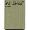 Impressions of South Africa ... With three maps. door Viscount James Bryce