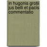 In Hugonis Grotii Jus Belli Et Pacis Commentatio door Johann Heinrich Boeckler