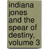 Indiana Jones And The Spear Of Destiny, Volume 3