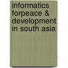 Informatics Forpeace & Development In South Asia door Biswajit Mohapatra