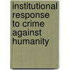 Institutional Response to Crime against Humanity door Angshu J. Fouzder