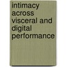 Intimacy Across Visceral and Digital Performance by Rachel Zerihan