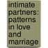 Intimate Partners: Patterns In Love And Marriage