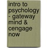 Intro to Psychology - Gateway Mind & Cengage Now door Coon