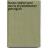 Isaac Newton Und Seine Physikalischen Principien door Rosenberger Ferdinand