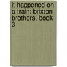 It Happened on a Train: Brixton Brothers, Book 3 door Mac Barnett