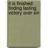 It Is Finished: Finding Lasting Victory Over Sin door David Wilkkerson