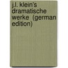 J.L. Klein's Dramatische Werke  (German Edition) door Julius Leopold Klein