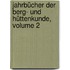 Jahrbücher Der Berg- Und Hüttenkunde, Volume 2