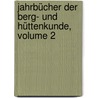 Jahrbücher Der Berg- Und Hüttenkunde, Volume 2 door Karl Maria Ehrenbert Von Moll