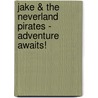 Jake & the Neverland Pirates - Adventure Awaits! door Dalmatian Press