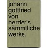 Johann Gottfried von Herder's sämmtliche Werke. by Gottfried Herder Johann