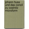 Johann Huss und das Concil zu Costnitz microform door Bonnechose