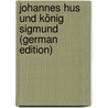 Johannes Hus Und König Sigmund (German Edition) by Berger Wilhelm