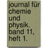 Journal für Chemie und Physik. Band 11, Heft 1.