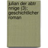Julian Der Abtr Nnige (3); Geschichtlicher Roman door Felix Dahn