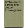 Jumble Circus: A Three-Ring Puzzle Extravaganza! by Jeff Knurek