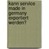 Kann Service Made in Germany  Exportiert Werden?