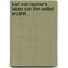 Karl von Raumer's Leben von ihm selbst erzählt. door Karl Von Raumer