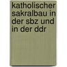 Katholischer Sakralbau In Der Sbz Und In Der Ddr door Verena Schädler