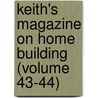 Keith's Magazine on Home Building (Volume 43-44) door General Books