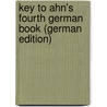 Key to Ahn's Fourth German Book (German Edition) by Ahn Franz