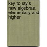 Key to Ray's New Algebras, Elementary and Higher by Ray Joseph