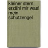 Kleiner Stern, erzähl mir was! Mein Schutzengel by Ulrike Steinhoff