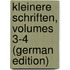 Kleinere Schriften, Volumes 3-4 (German Edition)
