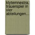 Klytemnestra. Trauerspiel in vier Abteilungen...