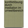 Konfliktlösung durch Mediation im Umweltbereich door Holger Weber