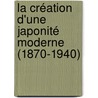La création d'une japonité moderne (1870-1940) door Irène Vogel Chevroulet